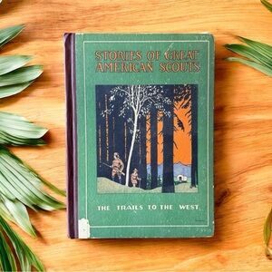 Vintage 1924 Stories of Great American Scouts - Trails to the West - Illustrated